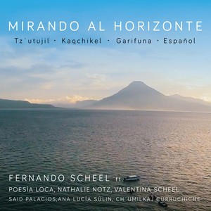 Mirando al Horizonte(feat. Poesía Loca, Nathalie Notz, Valentina Scheel, Said Palacios, Ch'umilkaj Curruchiche & Ana Lucía Súlin)