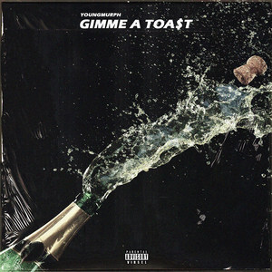 Gimme a Toast (Explicit)