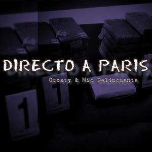 Directo a Paris (feat. Mic Delincuente & Crosty) (Explicit)
