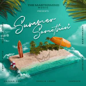 Summer Somethin' (feat. Kalen Lumiere, Black Cherry, Dajuan Dent, Dahlia Lovee, IamDuce, Infinite E & BabyyMkayy)