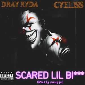 Scared LIL *****(feat. cyeliss) (Explicit)