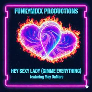 HEY SEXY LADY (GIMME EVERYTHING) (feat. May OnMars)