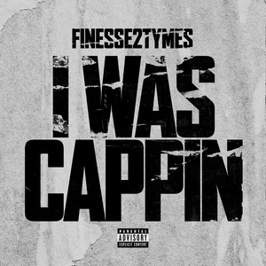 I Was Cappin (Explicit)