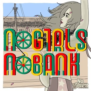NO GIRLS NO BANK