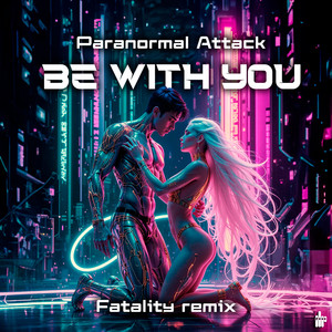 Be With You (Fatality Remix)