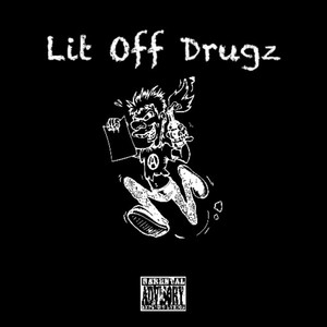 Lit Off Drugz (Explicit)