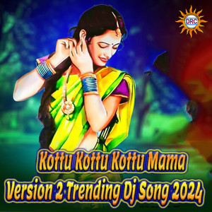 Kottu Kottu Kottu Mama (Version 2 Trending Dj Song 2024)