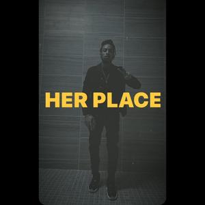 HER PLACE (Explicit)