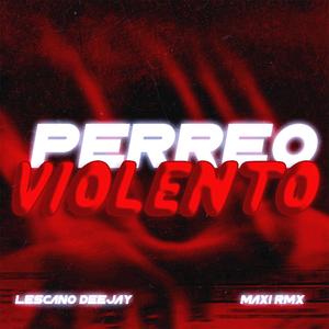 PERREO VIOLENTO (feat. LESCANO DEEJAY)