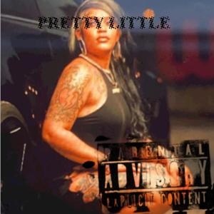 PRETTY LITTLE (Explicit)