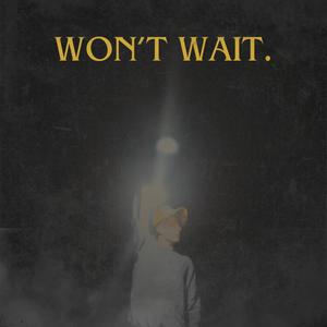 i wont wait. (feat. JTD)