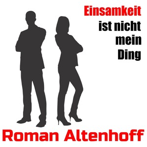 Einsamkeit ist nicht mein Ding