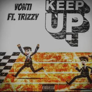 Keep up (feat. Triizzy)