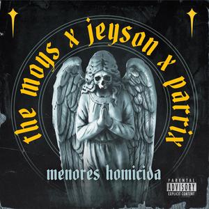 MENORES HOMICIDAS (feat. PARRIX, JEYSON & MUZIKPRADO) (Explicit)