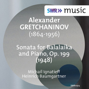 GRETCHANINOV, A.: Sonata for Balalaika and Piano, Op. 199 (Ignatieff, H. Baumgartner)