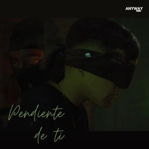 Pendiente de Ti (feat. Anyway Music)