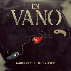 En Vano (feat. Lil Chuli & Jerick Fly)