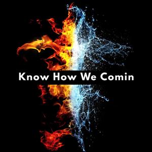 Know How We Comin (feat. nidon) [Explicit]