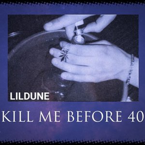 Kill Me before 40 (Explicit)