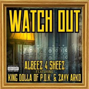 Watch Out (feat. King Dolla & Zayy Arko) (Explicit)