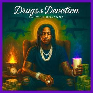 “D R U G S & D E V O T I O N” (Explicit)