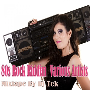 80s Rock Riddim Mixtape by DJ Tek