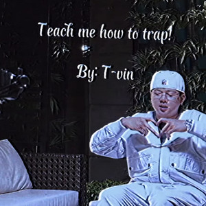 Teach Me How to Trap (Explicit)