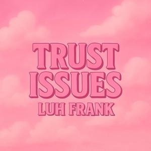 Trust issues (Explicit)
