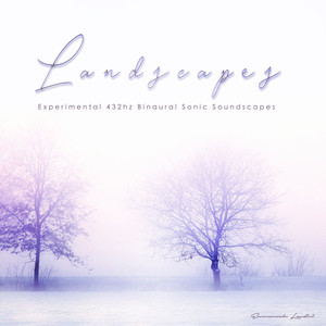 Landscapes (432hz Binaural Sonic Soundscapes)