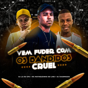 Vem Fuder Com os Bandidos Cruel (Explicit)