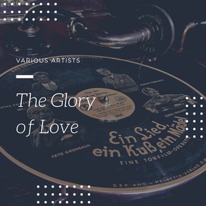 The Glory of Love