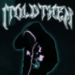 I TOLD THEM (Explicit)