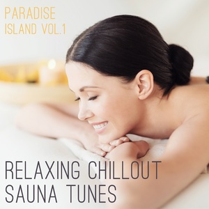 Relaxing Chillout Sauna Tunes - Paradise Island, Vol. 1