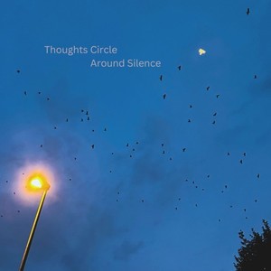 Thoughts Circle Around Silence