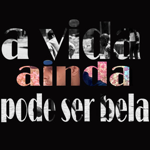 A Vida Ainda Pode Ser Bela (Explicit)