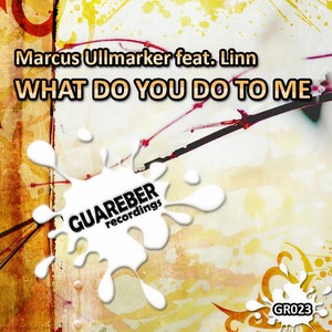 Marcus Ullmarker - What Do You Do To Me (Original Mix)