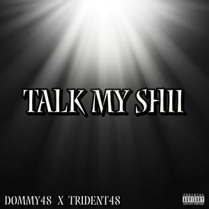 TALK MY SHII (feat. TRident48) [Explicit]