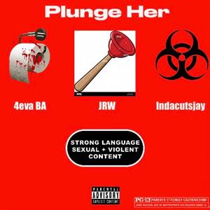 Plunge Her (feat. JRW & BA510) (Explicit)
