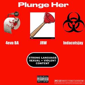 Plunge Her (feat. JRW & BA510) [Explicit]