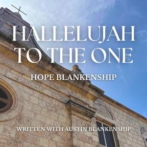 Hallelujah To The One (feat. Austin Blankenship, Alec Fischer & Aaron Robinson)