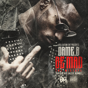 Be Mad (Prod. By Dame.B) (Explicit)