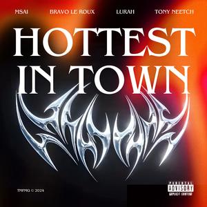 Hottest in Town (feat. Lurah, Bravo Le Roux & Tony Neetch) (Explicit)