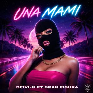 Una Mami (feat. Deivi-N & chiniel26) (Explicit)