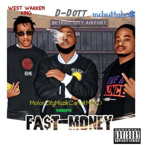 Fast Money (feat. West Warren King & D-Dott) [Explicit]