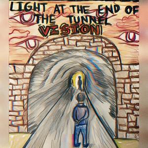 Light At the End Of the Tunnel Vision (Explicit)