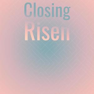 Closing Risen