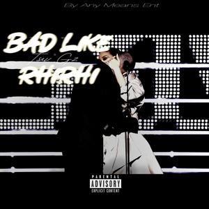 Bad Like RhiRhi (Explicit)