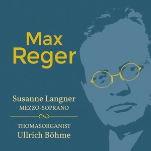 Max Reger: Geistliche Lieder (Orgelfantasien aus der Thomaskirche Leipzig)