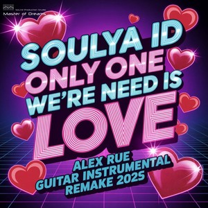 Only One We`re Need Is Love (Alex Rue Guitar Instrumental Remake 2025)