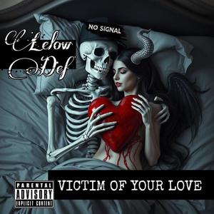 VICTIM OF YOUR LOVE (Explicit)